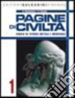 Pagine di civiltà. Corso di storia antica e medievale. Per le Scuole superiori. Con espansione online. Vol. 1 libro