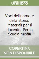 Voci dell'uomo e della storia. Materiali per il docente. Per la Scuola media libro