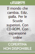 Il mondo che cambia. Ediz. gialla. Per le Scuole superiori. Con CD-ROM. Con espansione online libro