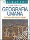 Geografia Umana - Problemi Mondo libro