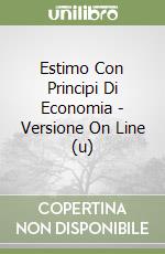 Estimo Con Principi Di Economia - Versione On Line (u) libro