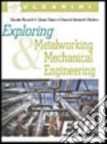 Exploring metalworking & mechanical engineering. Per le Scuole superiori. Con CD Audio. Con espansione online