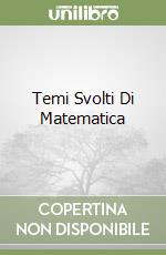 Temi Svolti Di Matematica libro