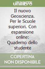 Il nuovo Geoscienza. Per le Scuole superiori. Con espansione online: Quaderno dello studente libro