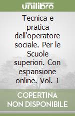 Tecnica e pratica dell'operatore sociale. Per le Scuole superiori. Con espansione online. Vol. 1 libro