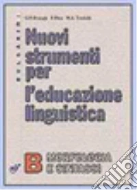 Nuovi strumenti per l'educazione linguistica. Per le Scuole superiori. Con aggiornamenti scaricabili. Vol. 2 libro