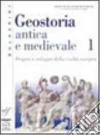 Geostoria antica e medievale. Per le Scuole superiori. Con espansione online libro