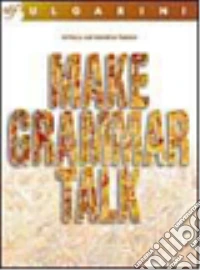 Make grammar talk. Per le Scuole superiori. Con CD Audio. Con espansione online libro