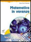 Matematica in vacanza. Per la Scuola media. Con espansione online: Esercizi. Vol. 1 libro