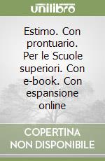 Estimo. Con prontuario. Per le Scuole superiori. Con e-book. Con espansione online libro