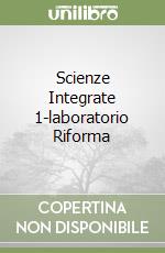 Scienze Integrate 1-laboratorio Riforma libro