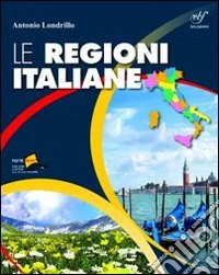 Le regioni italiane. Per le Scuole superiori. Con espansione online libro