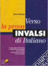 Verso la prova INVALSI italiano. Per le Scuole superiori. Con espansione online libro