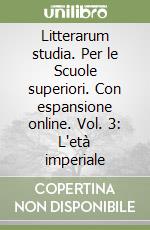 Litterarum studia. Per le Scuole superiori. Con espansione online. Vol. 3: L'età imperiale libro