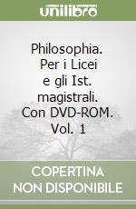 Philosophia. Per i Licei e gli Ist. magistrali. Con DVD-ROM. Vol. 1 libro