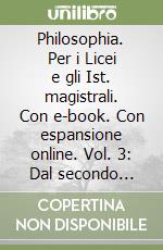 Philosophia. Per i Licei e gli Ist. magistrali. Con e-book. Con espansione online. Vol. 3: Dal secondo Ottocento a oggi libro