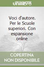 Voci d'autore. Per le Scuole superiori. Con espansione online libro