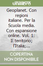 Geoplanet. Con regioni italiane. Per la Scuola media. Con espansione online. Vol. 1: Il territorio; l'Italia; l'Europa libro