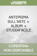 ANTEPRIMA SULL'ARTE + ALBUM + STUDIAFACILE