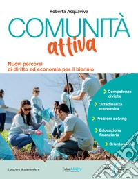 Comunità attiva. Nuovi percorsi di diritto ed economia per il biennio. Per le Scuole superiori. Con e-book. Con espansione online