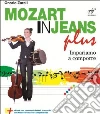Musica in jeans. Plus. Mozart in jeans. Per la Scuola media. Con e-book. Con espansione online libro di Zaralli Onorio