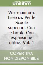 Vox maiorum. Esercizi. Per le Scuole superiori. Con e-book. Con espansione online. Vol. 1 libro