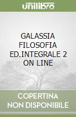 GALASSIA FILOSOFIA ED.INTEGRALE 2 ON LINE libro