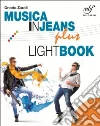 Musica in jeans plus. Lightbook per una didattica inclusiva. Con espasnione online. Per la Scuola media libro
