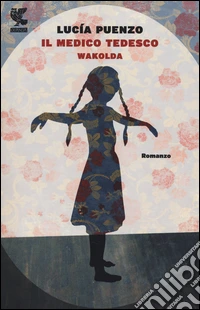 Il medico tedesco. Wakolda libro