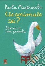 Che animale sei? Storia di una pennuta. Nuova ediz. libro usato