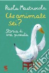 Che animale sei? Storia di una pennuta. Nuova ediz. libro