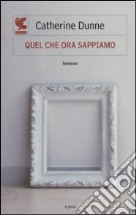 Quel che ora sappiamo libro