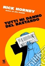 Tutti mi danno del bastardo libro