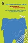 L'accademia dei detective libro di McCall Smith Alexander