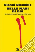 Nelle mani di Dio. Un'indagine dell'ispettore Ferraro libro