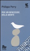 Per un benessere della mente. The school of life libro