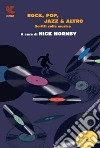 Rock, pop, jazz & altro. Scritti sulla musica libro di Hornby N. (cur.)