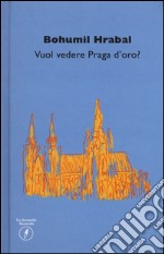 Vuol vedere Praga d'oro? libro