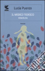 Il medico tedesco. Wakolda libro