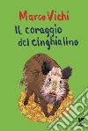 Il coraggio del cinghialino libro