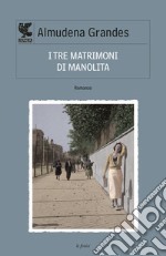 I tre matrimoni di Manolita libro