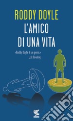 L'amico di una vita libro