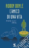 L'amico di una vita libro