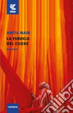 La ferocia del cuore libro