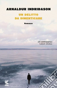 Un delitto da dimenticare. I casi dell'ispettore Erlendur Sveinsson. Vol. 13