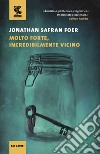 Molto forte, incredibilmente vicino libro di Foer Jonathan Safran