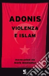 Violenza e Islam. Conversazioni con Houria Abdelouahed libro