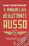 Il manuale del debuttante russo libro di Shteyngart Gary