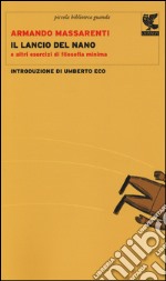 Il lancio del nano e altri esercizi di filosofia minima libro