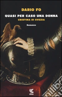 Quasi per caso una donna. Cristina di Svezia